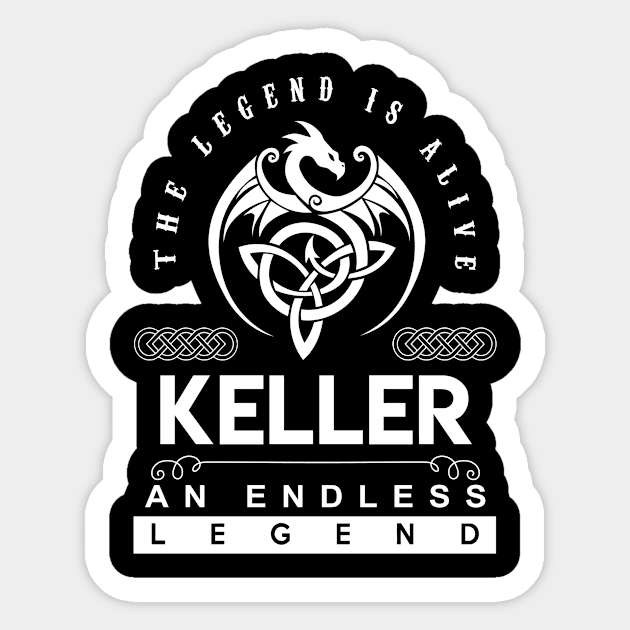 Keller Name T Shirt - The Legend Is Alive - Keller An Endless Legend Dragon Gift Item Sticker by riogarwinorganiza